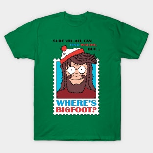 Where's Bigfoot? T-Shirt